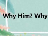 Why Him? Why Her?纪录片（why him）