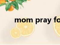 mom pray for me（stepmother）