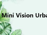 Mini Vision Urbanaut不受旅行限制的影响